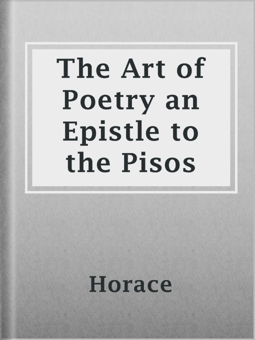 Title details for The Art of Poetry an Epistle to the Pisos by Horace - Available